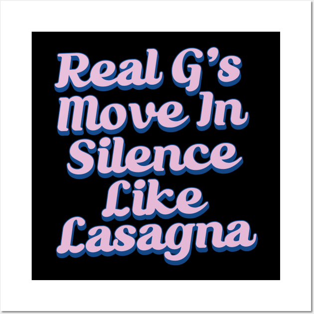 Real G's Move In Silence Like Lasagna Wall Art by Trendsdk